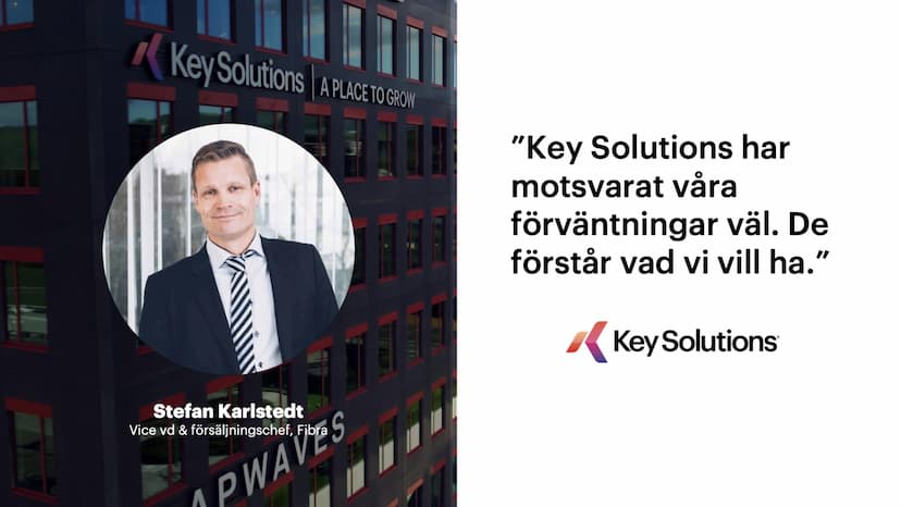 Key Solutions och Fibra: Ett långsiktigt partnerskap byggt på förtroende och flexibilitet
